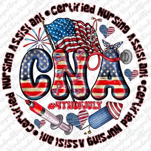 CNA 4th of July Png,Certified Nursing Assistant Sublimation,Patriotic Nurse Png,CNA Shirt Design,USA Cna Design,4th of July Nurse Png