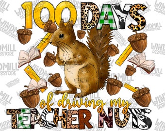 100 Days of driving my teachers nuts Png, My Teacher Nuts Png, 100 Days Of Driving 100th Day Of School Kids Digital PNG,Digital Download