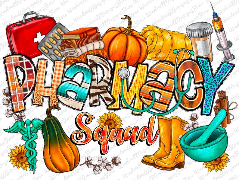 May include: A colorful graphic design with the text "Pharmacy Squad" surrounded by fall-themed elements like pumpkins, gourds, and sunflowers. There is also a first aid kit, a stethoscope, a mortar and pestle, and a syringe.