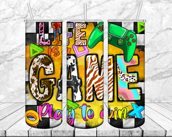 Life Is A Game Play To Win Tumbler Png Sublimation Design, Gaming Contoller Png, Game Over Png, Gamer Png, Game Png, Digital Download