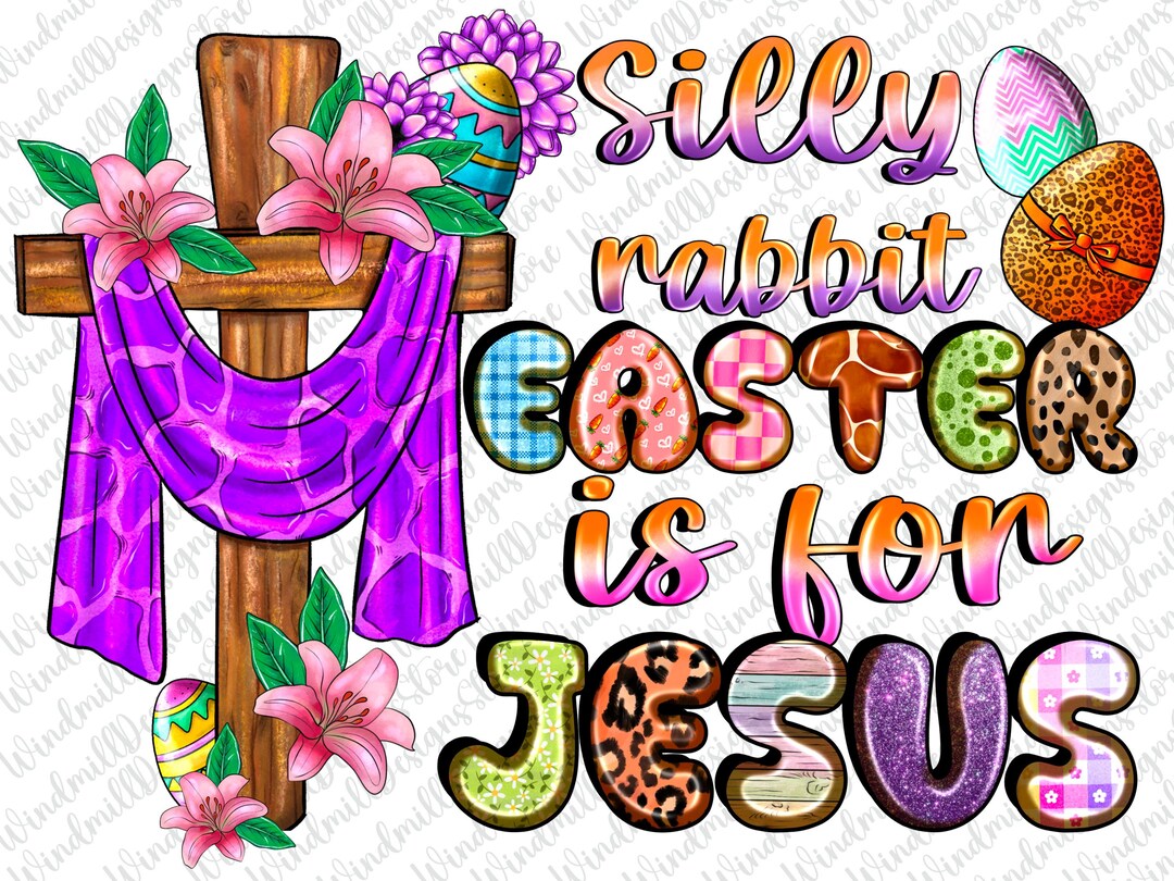 Faith The Rabbit Silly Rabbit Easter is for Jesus Png, Sublimation Design, Easter Day ...