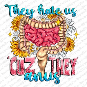 They Hate us Cuz They Anus Png,Gastro Png Sublimation Design, Gastroenterology Png, Anatomical Gastro Png, Nurse Png, Nurse Life Download