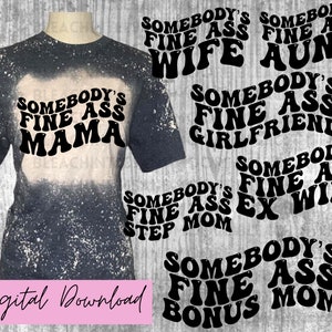 Somebody&#39;s Fine Ass Mama, Somebody&#39;s Fine Ass Wife, Somebody&#39;s Fine Ass Step Mom, PNG, Digital Download, Instant Download, Tshirt, Bundle