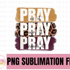 Pray On It, Pray Through it, Pray Over it, PNG, Digital Download, Sublimation, Instant Download, Cheetah Print, Tshirt