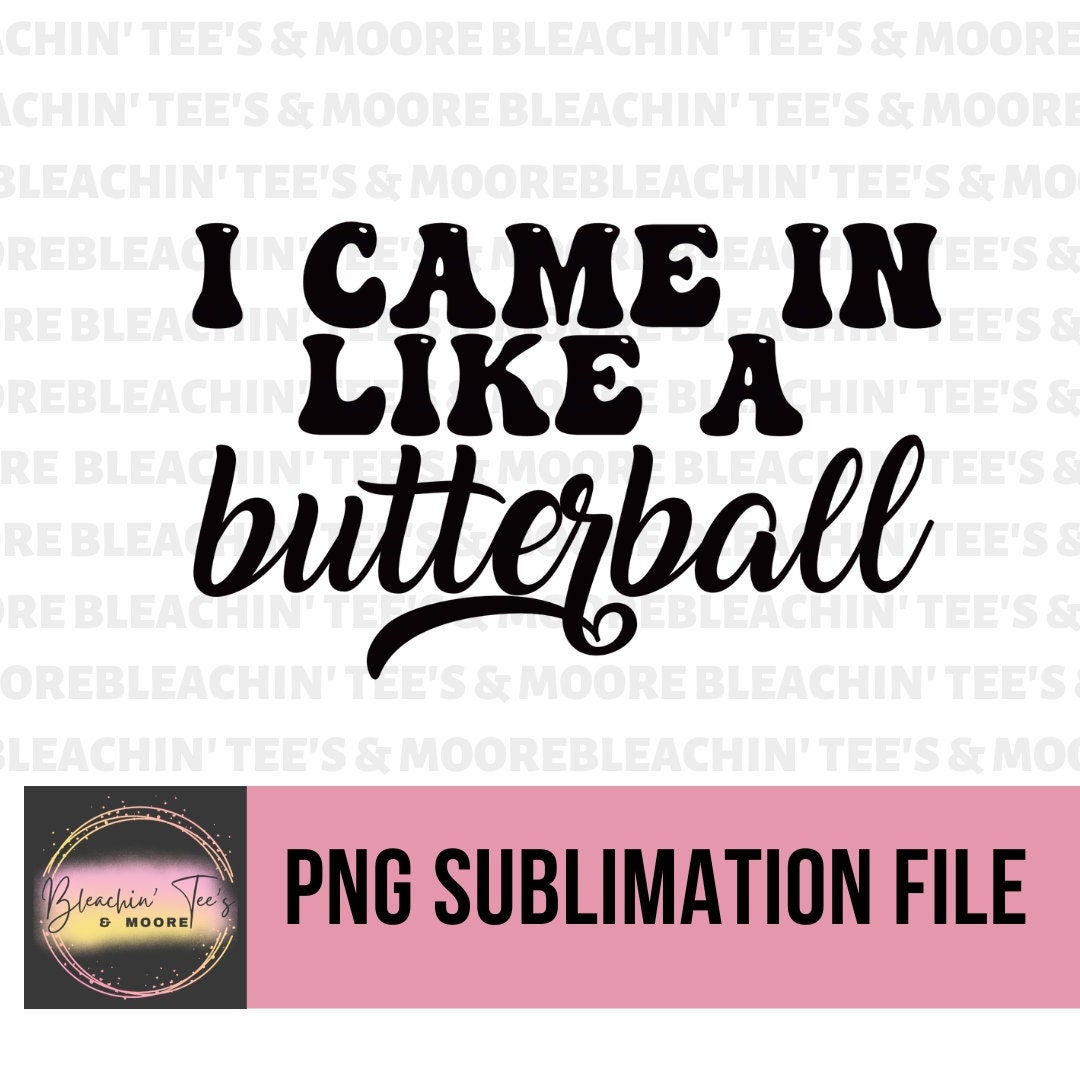 I Came in Like a Butterball Turkey PNG Sublimation Instant - Etsy