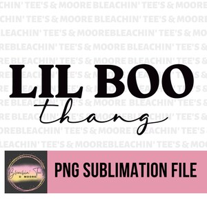 May include: Black and white text graphic design with the words "Lil Boo thang" on a pink background. The graphic is for sublimation printing.