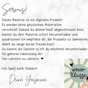May include: A digital download for printable classroom materials. The text reads "Servus! This material is a digital product! No physical materials will be shipped. Once you have completed your purchase, you can download and print your material immediately. I recommend laminating the products so you can enjoy them for a long time! You can download the files as often as you like. They are yours forever! From teacher to teacher.❤  Viel Spa&szlig; beim St&ouml;bern! Deine Yasmine Wiener-Klasse"