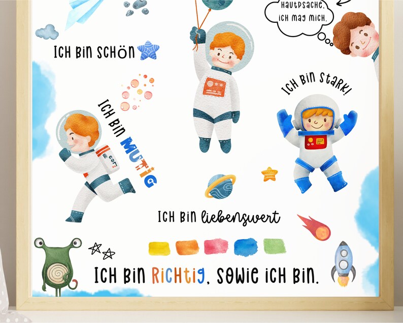 May include: A watercolor illustration of an astronaut with the text "ICH BIN SCH&Ouml;N", "ICH BIN MUTIG", "ICH BIN STARK", "ICH BIN LIEBENSWERT", and "ICH BIN RICHTIG, sowie ich bin." The illustration is surrounded by stars, planets, and a rocket.