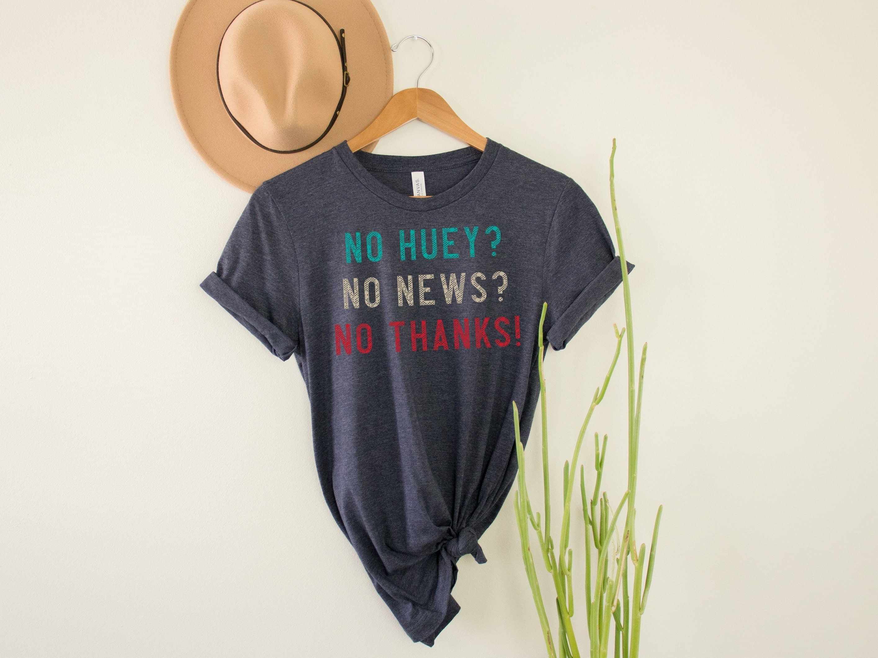 No Huey No News No Thanks Bella canvas Unisex Jersey Short Sleeve Tee