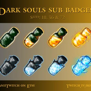 May include: Six different Dark Souls sub badges, each featuring a potion bottle in a different color and style. The badges are available in three sizes: 18, 36, and 72. The text "Dark Souls Sub Badges" and "Sizes: 18, 36 & 72" is displayed at the top of the image. The text "BESANIITWITCH ON ETSY" is displayed at the bottom left of the image. The text "TWITCH.TV/BESANII" is displayed at the bottom right of the image.