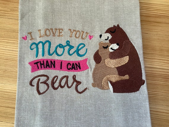 I Love You More Than I Can Bear Kitchen Towel
