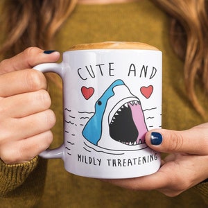 Cute And Mildly Threatening Shark Mug Shark Gift Funny Shark Gifts Shark Lover Gift Shark Gift Idea Shark Coffee Cup Funny Mugs