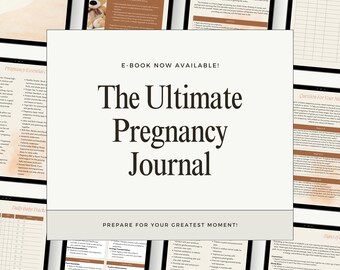 May include: A digital journal cover with the text "The Ultimate Pregnancy Journal" in brown text on a beige background. The text "E-BOOK NOW AVAILABLE!" is in smaller brown text above the main title. The text "PREPARE FOR YOUR GREATEST MOMENT!" is in smaller brown text below the main title. The cover features a collage of pages from the journal, including a daily baby tracker, a pregnancy essentials checklist, and a section on signs of labor.