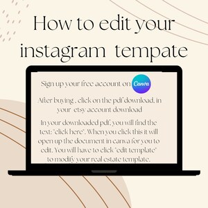 May include: A laptop screen displaying instructions on how to edit an Instagram template using Canva. The text reads: "Sign up your free account on Canva. After buying, click on the pdf download, in your etsy account download. In your downloaded pdf, you will find the text: "click here". When you click this it will open up the document in Canva for you to edit. You will have to click "edit template" to modify your real estate template."