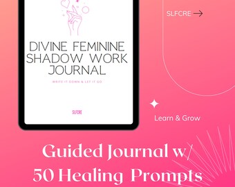 May include: A digital tablet displaying a pink and white graphic design with the text "DIVINE FEMININE SHADOW WORK JOURNAL" and "WRITE IT DOWN & LET IT GO". The text "SLFCRE" is also visible on the tablet. The tablet is on a pink and white background with the text "Guided Journal w/ 50 Healing Prompts".
