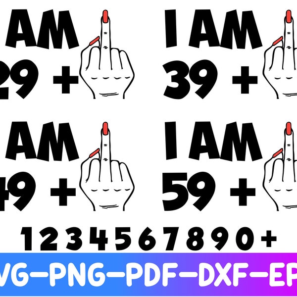 I Am 39 Plus Middle Finger Svg, Customizable Age Middle Finger Png, I Am 50, Adult Humor Svg, Funny Sarcastic Adulthood, I Am 29 Plus 1 Svg