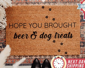 Beer And Dog Treats Funny Doormat, Hope You Brought Doormat, Funny Welcome Mat, Housewarming Gift, Closing Gift, Dog Lover Gift, Home Decor