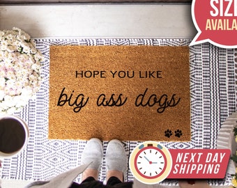 Funny Doormat, Hope You Like Big Ass Dogs Doormat, Dog Doormat, Housewarming Gift, Funny Welcome Mat, Funny Door Mat, Custom Doormat