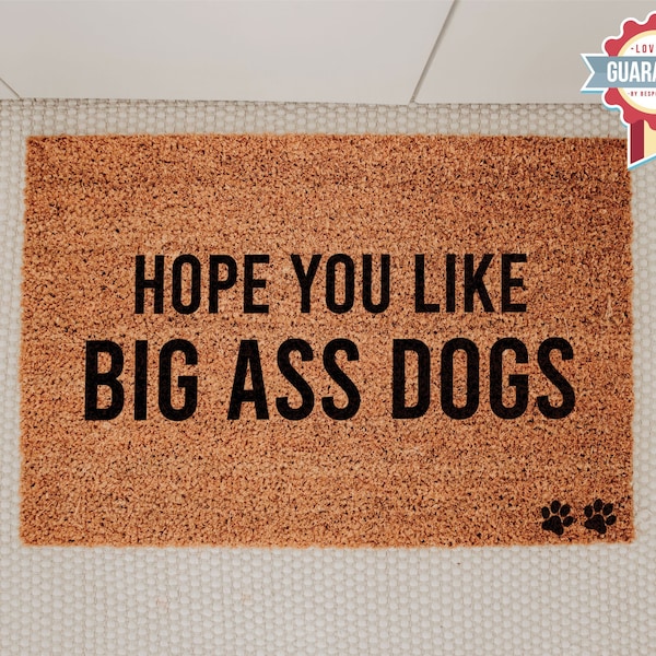 Funny Dog Doormat, "Hope You Like Big Ass Dogs", Personalized Welcome Mat