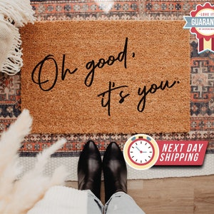 Oh Good It&#39;s You Doormat, Funny Doormat, Home Doormat, Funny Door Mat, Funny Gift, Personalized Doormat, Custom Door Mat, Funny Gift