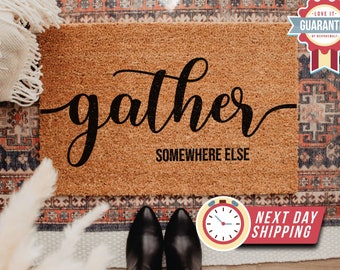 Gather Somewhere Else Doormat, Housewarming Gift, Welcome Mat, Funny Doormat, Funny Welcome Mat, Wedding Gift, Go Away Doormat, Home Doormat