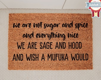 Doormat We Are Not Sugar And Spice And Everything Nice We Are Sage And Hood, Funny Doormat, Funny Door Mat Gift, Go Away Mat, Funny Door Mat