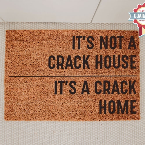 Funny Coconut Coir Doormat, "It's Not A Crack House..."