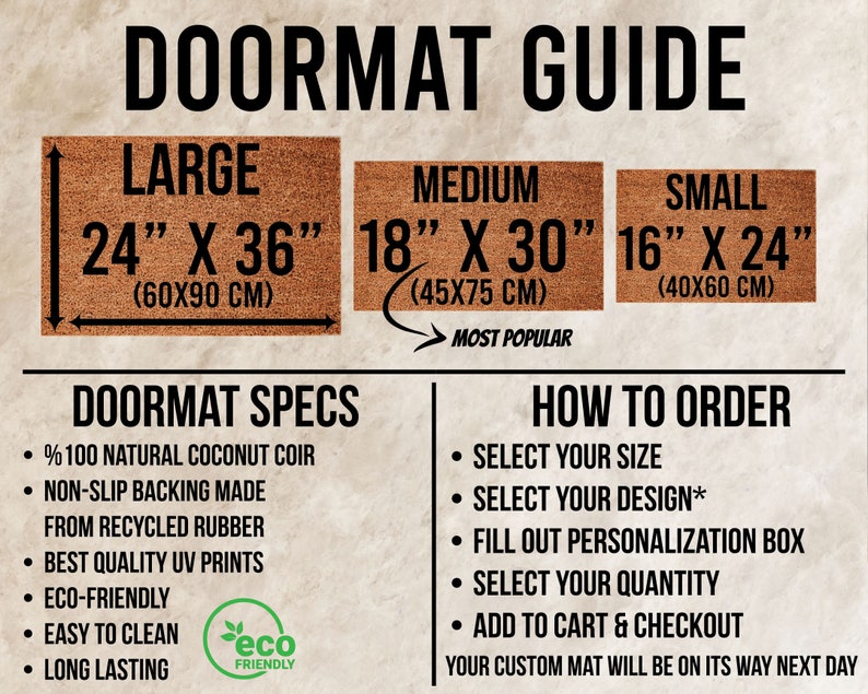 May include: A guide for ordering custom doormats with different sizes: 24" x 36", 18" x 30", and 16" x 24". The doormats are made from 100% natural coconut coir with a non-slip backing made from recycled rubber. The doormats are eco-friendly and easy to clean.