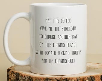 Anti Donald Trump Mug, Coffee Mug for Trump Hater, Ceramic Tea Cup, Mug for Democrats, Mug with Swear Word, Gift for Friends, Offensive Gift