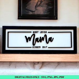 Mother&#39;s Day Sign - Most Loved Mama Always 24:7 - Glowforge Files - SVG Laser Cut Files - Gift for Mom Digital Files - Minimalist Mom Sign
