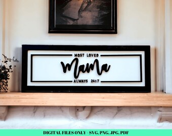 Mother's Day Sign - Most Loved Mama Always 24:7 - Glowforge Files - SVG Laser Cut Files - Gift for Mom Digital Files - Minimalist Mom Sign