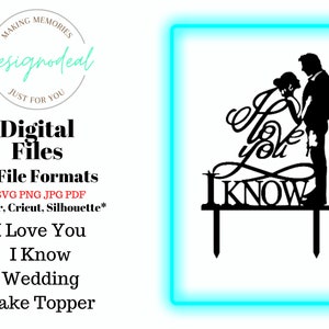 May include: Black and white silhouette of a wedding cake topper with a couple standing together. The topper says "I Love You I Know".