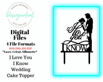 I Love You I Know Wedding Cake Topper Digital Files | I Love You I Know| Cake Toppers | Custom Cake Topper | Name Wedding Cake Topper