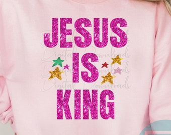 Jesus is King PNG, Christmas Sweatshirt, Sublimation Transfer Christian PNG Jesus Png Sparkly Glitter Stars Png