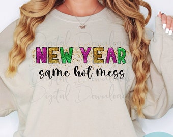 New year same hot mess Png - Happy New Year 2024 png - New Year party png - Happy New Year - New year shirt - Faux glitter Happy New Year