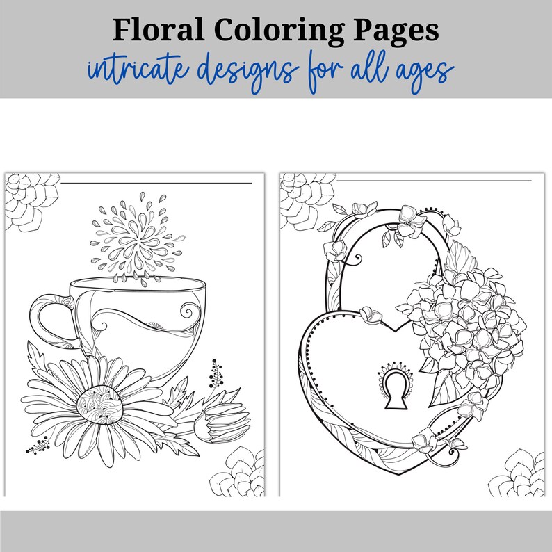 May include: Two black and white coloring pages featuring intricate floral designs. The first page depicts a teacup with a flower and leaves. The second page features a heart-shaped padlock with flowers.