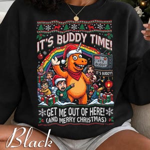 Its Buddy Time Ugly Christmas Sweater, Get Me Out Of Here Holiday Sweatshirt, Retro Unicorn Monster Xmas Shirt, Funny Holiday Gift Crewneck