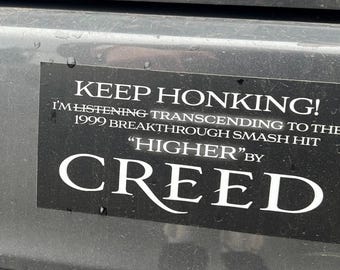 Keep Honking Creed Bumper Sticker – Funny “Higher” Meme Car Decal