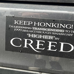 Keep Honking Creed Bumper Sticker – Funny “Higher” Meme Car Decal