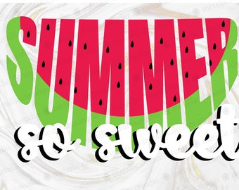 Summer so sweet - watermelon SVG - cute summer graphic - kids shirt sublimation - food picnic summer bbq digital file