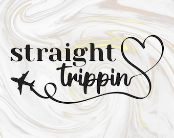 Straight Trippin SVG - Vacation digital file - htv t shirt sayings - funny expressions
