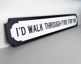 Harry Styles Inspired 'I'd Walk Through Fire For You' Street Slogan Sign