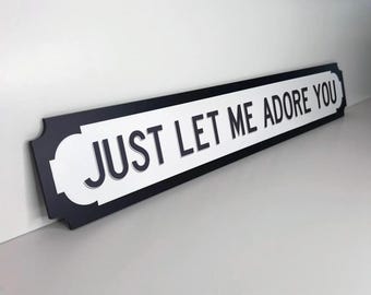 Harry Styles Inspired 'Just Let Me Adore You' Street Slogan Sign