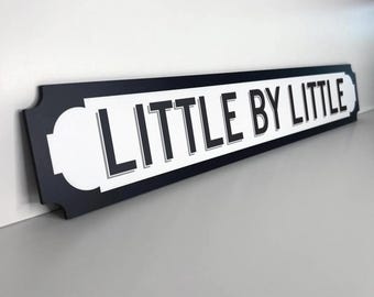 Oasis Inspired Little by Little Slogan Sign **New Larger Size now available!