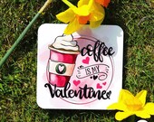Coffee is my Valentine's Coaster | Teacher Appreciation Gift