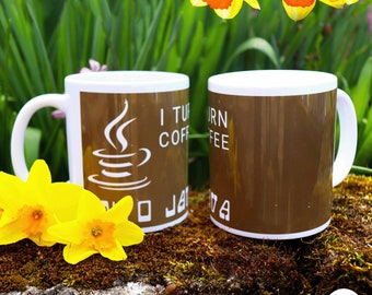 I Turn Coffee into Java Mug: Programmer Gift