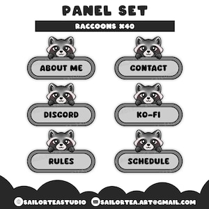 May include: Set of six Twitch panel overlays featuring cartoon raccoons peeking over the top of each panel. The panels are gray with black outlines and white text. The text on the panels reads: About Me, Contact, Discord, Ko-Fi, Rules, and Schedule.