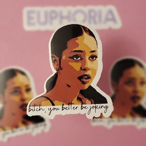 Euphoria HBO, Maddy Perez Quote Sticker, Bitch You Better Be Joking