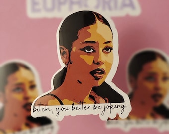 Euphoria HBO, Maddy Perez Quote Sticker, Bitch You Better Be Joking