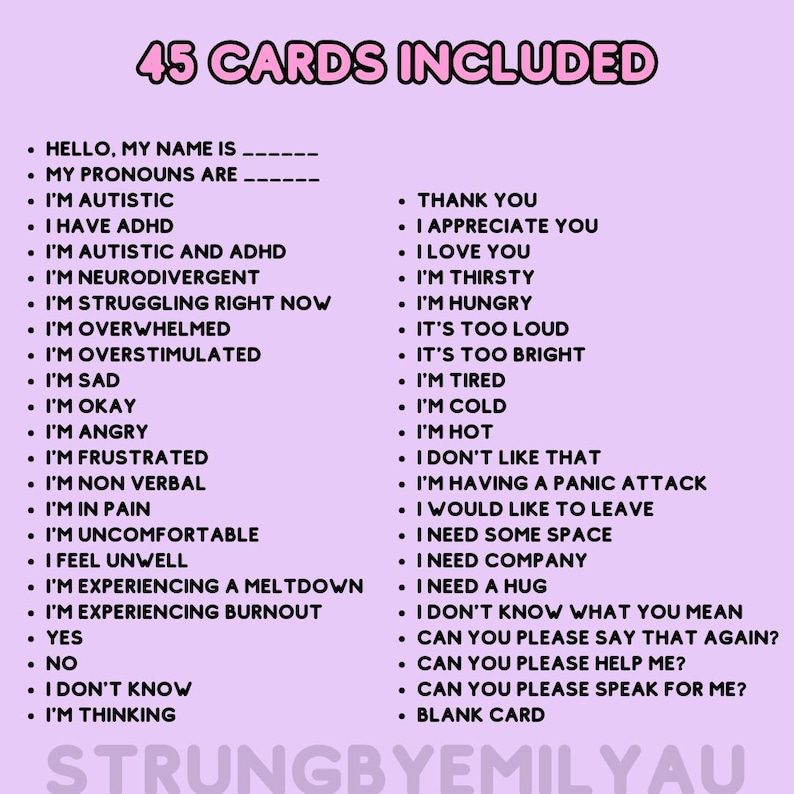 May include: A set of 45 cards with phrases for communication, including "I'm autistic," "I'm struggling right now," and "I need a hug." The text is in a pink font on a white background. The brand name "STRUNGBYEMILYAU" is at the bottom.